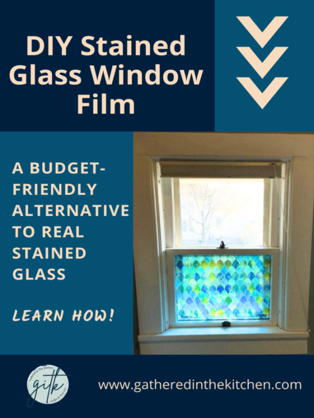 DIY Stained Glass Window Film: A Budget-Friendly Alternative to Real Stained Glass | Gathered In The Kitchen