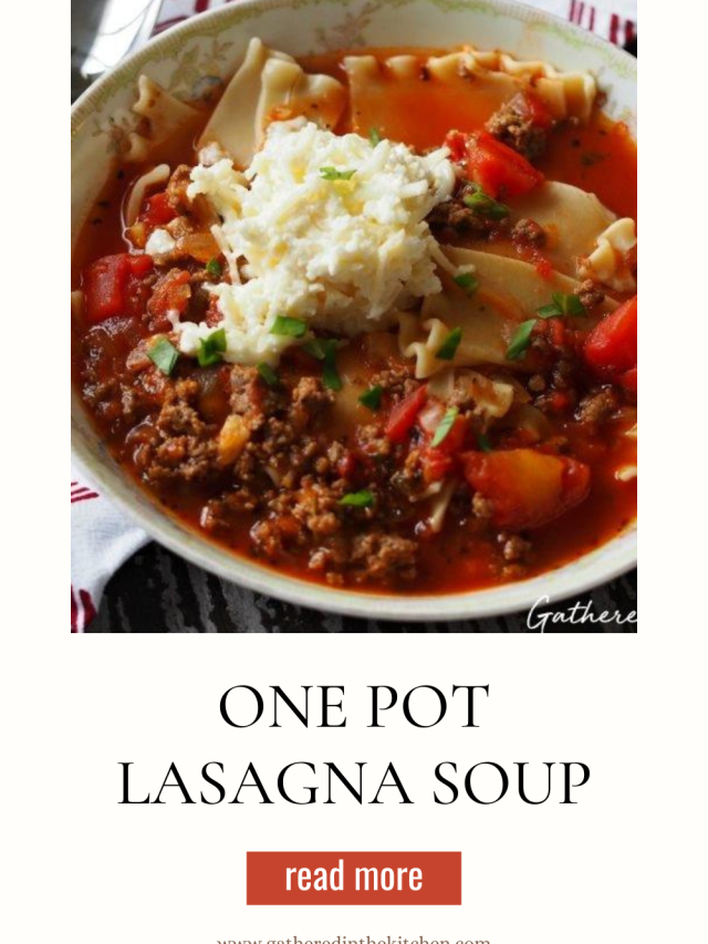 One Pot Lasagna Soup Recipe | Gathered In The Kitchen