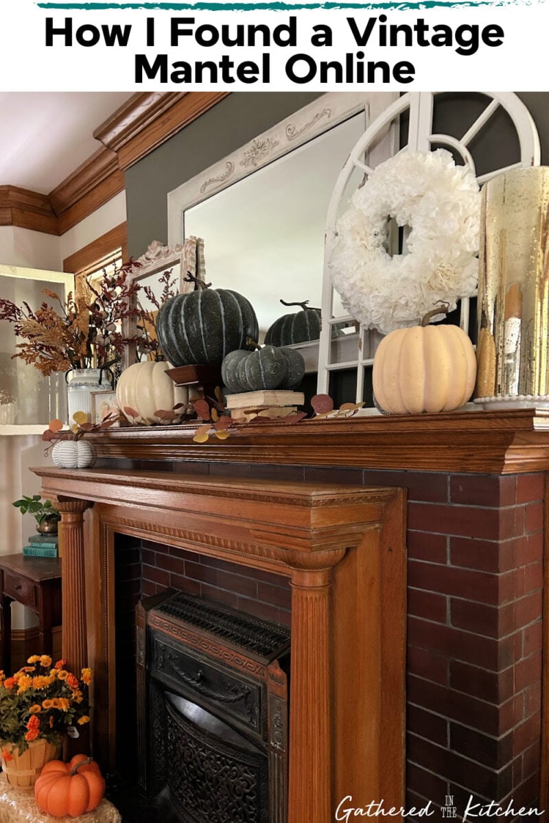Victorian oak fireplace mantel decorated for fall with pumpkins, foliage, and vintage accents, with overlay text reading “How I Found a Vintage Mantel Online.” | Gathered In The Kitchen 