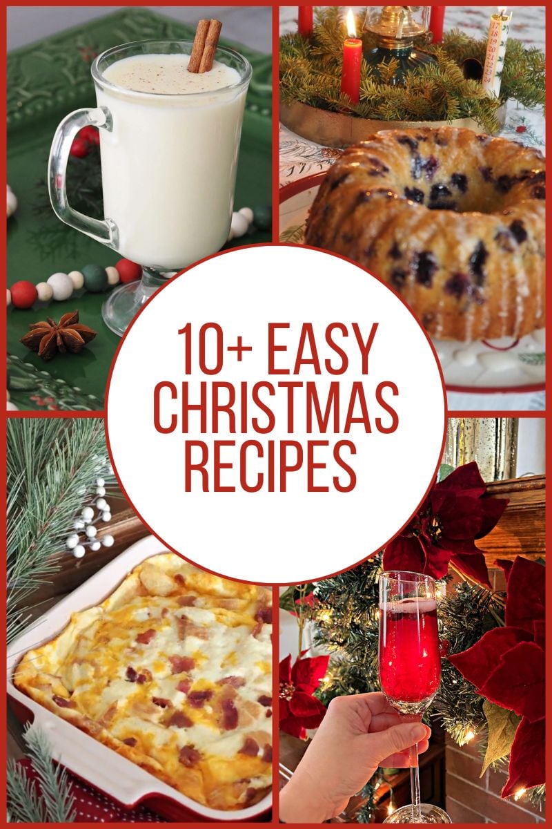 A collage of Christmas recipes including homemade eggnog, a blueberry bundt cake, a cheesy breakfast casserole, and a red holiday cocktail held in front of Christmas lights, with text overlay reading “10+ Easy Christmas Recipes.” | Gathered In The Kitchen