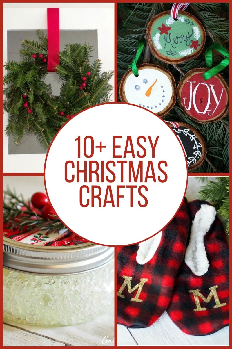 A collage of Christmas crafts including a fresh evergreen wreath with red berries, hand-painted wood slice ornaments, a DIY scented gel jar, and buffalo plaid slippers with monogrammed initials, with text overlay reading “10+ Easy Christmas Crafts.” | Gathered In The Kitchen