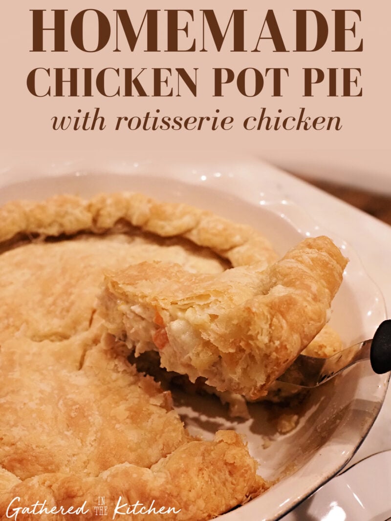 Pinterest image showing a golden homemade chicken pot pie with a slice being lifted, topped with text that reads “Homemade Chicken Pot Pie with Rotisserie Chicken.” | Gathered In The Kitchen 